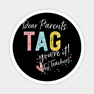 Dear Parents Tag You'Re It Love Teachers Magnet